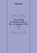 Great Work in America (Vol. 1, No. 4) (August 1925). 1-4