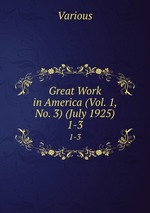 Great Work in America (Vol. 1, No. 3) (July 1925). 1-3