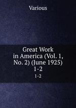 Great Work in America (Vol. 1, No. 2) (June 1925). 1-2