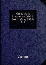 Great Work in America (Vol. 1, No. 1) (May 1925). 1-1