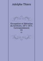 Occupation et libration du territoire, 1871-1875. Correspondances. 01