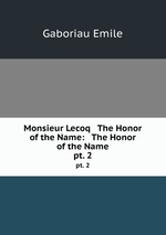 Monsieur Lecoq & The Honor of the Name: & The Honor of the Name. pt. 2