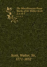 The Miscellaneous Prose Works of Sir Walter Scott. 2; v. 4-5