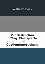 Zur Destruction of Troy: Eine sprach-und Quellenuntersuchung