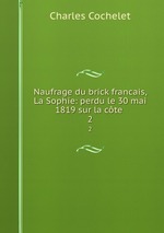 Naufrage du brick francais, La Sophie: perdu le 30 mai 1819 sur la cte .. 2