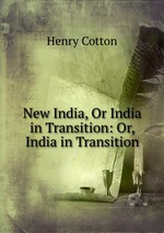 New India, Or India in Transition: Or, India in Transition