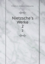 Nietzsche`s Werke. 2