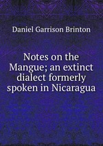 Notes on the Mangue; an extinct dialect formerly spoken in Nicaragua