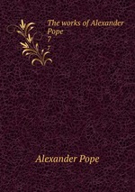 The works of Alexander Pope. 7