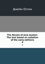 The Novels of Jane Austen: The text based on collation of the early editions. 4