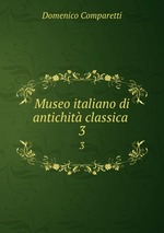Museo italiano di antichit classica .. 3