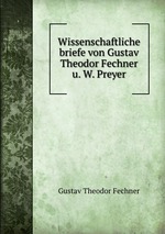 Wissenschaftliche briefe von Gustav Theodor Fechner u. W. Preyer