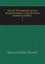 Novum Testamentum graece antiquissimorum codicum textus in ordine parallelo .. 3