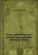 Nuevo mtodo teorico-practico para aprender la lengua Latina. 2