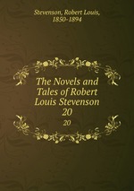 The Novels and Tales of Robert Louis Stevenson. 20