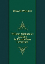 William Shakspere: A Study in Elizabethan Literature