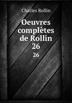 Oeuvres compltes de Rollin. 26