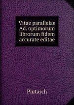 Vitae parallelae Ad. optimorum librorum fidem accurate editae