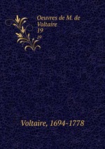 Oeuvres de M. de Voltaire. 19