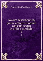 Novum Testamentum graece antiquissimorum codicum textus in ordine parallelo .. 2