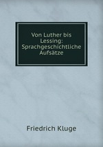 Von Luther bis Lessing: Sprachgeschichtliche Aufstze