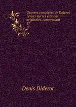 Oeuvres compltes de Diderot revues sur les ditions originales, comprenant .. 17