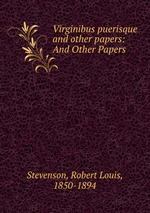 Virginibus puerisque and other papers: And Other Papers
