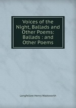 Voices of the Night, Ballads and Other Poems: Ballads : and Other Poems