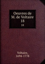 Oeuvres de M. de Voltaire. 18