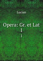 Opera: Gr. et Lat.. 1