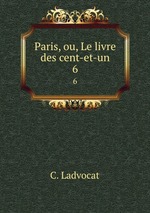 Paris, ou, Le livre des cent-et-un. 6