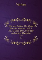 Life and Action: The Great Work in America (Vol. 2, No. 4) (Nov-Dec 1910) Life and Action Magazine. 2-4