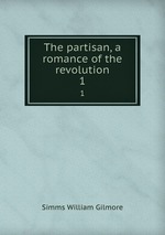 The partisan, a romance of the revolution. 1