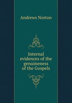 Internal evidences of the genuineness of the Gospels