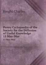 Penny Cyclopaedia of the Society for the Diffusion of Useful Knowledge. 15 Mas-Mur