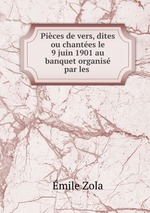 Pices de vers, dites ou chantes le 9 juin 1901 au banquet organis par les