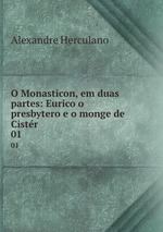O Monasticon, em duas partes: Eurico o presbytero e o monge de Cistr. 01