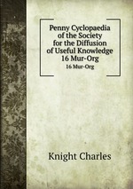 Penny Cyclopaedia of the Society for the Diffusion of Useful Knowledge. 16 Mur-Org