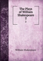 The Plays of William Shakespeare. 2