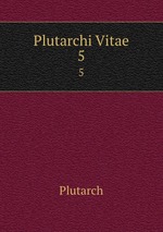 Plutarchi Vitae. 5