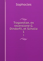 Tragoediae, ex recensione G. Dindorfii, et Scholia. 1