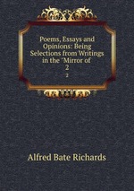 Poems, Essays and Opinions: Being Selections from Writings in the "Mirror of .. 2