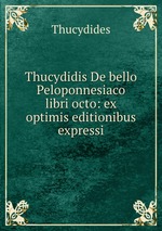 Thucydidis De bello Peloponnesiaco libri octo: ex optimis editionibus expressi