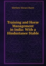 Training and Horse Management in India: With a Hindustanee Stable