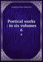 Poetical works : in six volumes. 6