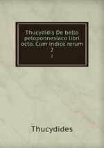 Thucydidis De bello peloponnesiaco libri octo. Cum indice rerum. 2