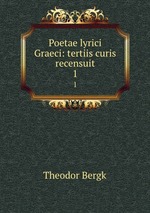 Poetae lyrici Graeci: tertiis curis recensuit. 1