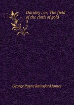 Darnley : or, The field of the cloth of gold. 3