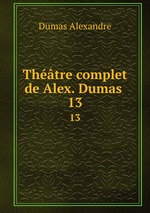 Thtre complet de Alex. Dumas . 13
