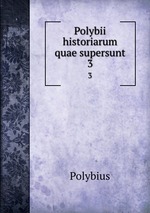 Polybii historiarum quae supersunt. 3